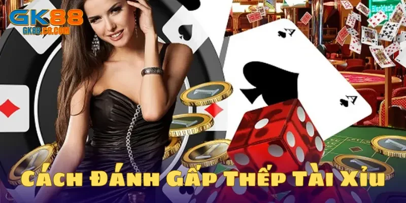  Tìm hiểu về cách đánh gấp thếp tài xỉu chi tiết