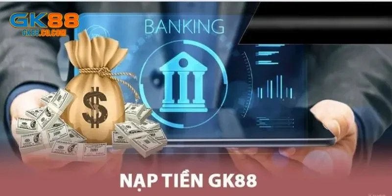 Hướng dẫn cách nạp tiền GK88