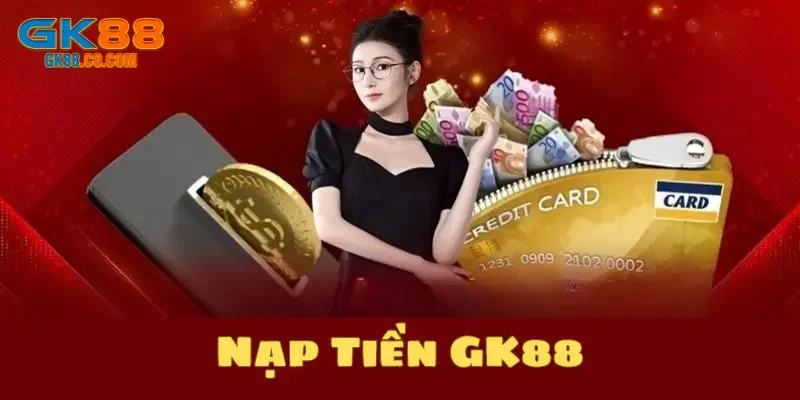 Nhà cái GK88 cung cấp nhiều kênh thanh toán tin cậy
